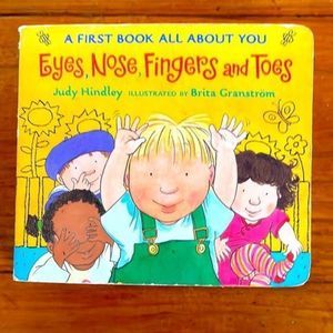 “a First Book All About You Eyes, Nose, Fingers and Toes”by Judy Hindley